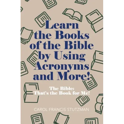 Learn the Books of the Bible by Using Acronyms and More!: The Bible: That's the Book for Me!