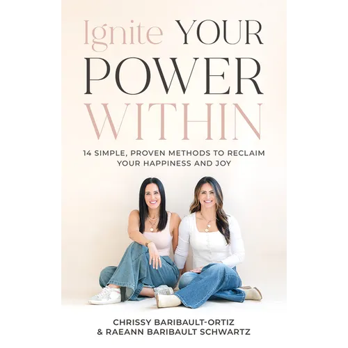 Ignite Your Power Within: 14 Simple, Proven Methods to Reclaim Your Happiness and Joy