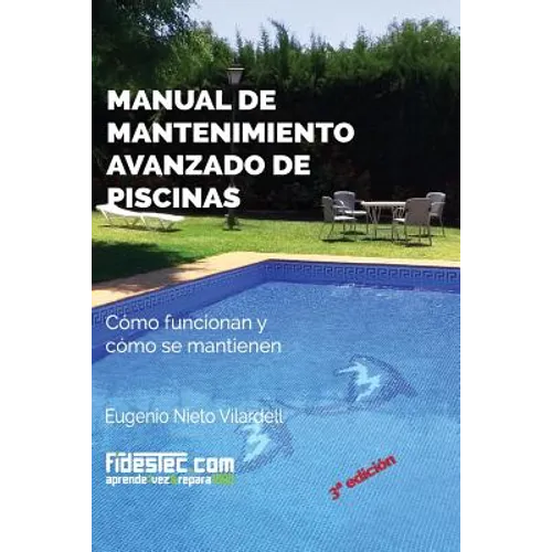 Manual de mantenimiento avanzado de piscinas (3a Ed.): Cómo funcionan y cómo se mantienen