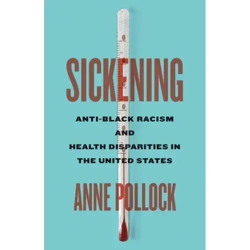 Sickening: Anti-Black Racism and Health Disparities in the United States