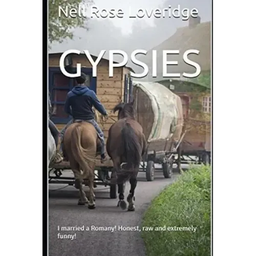 Gypsies: I married a Romany!: Honest, raw and extremely funny!
