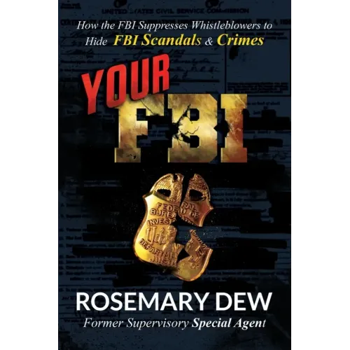 Your FBI: How the FBI Suppresses Whistleblowers to Hide FBI Scandals and Crimes