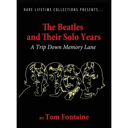 The Beatles and Their Solo Years: A Trip Down Memory Lane