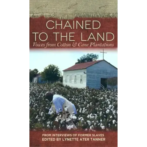 Chained to the Land: Voices from Cotton & Cane Plantations