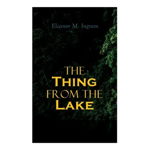 The Thing from the Lake: Gothic Mystery Novel