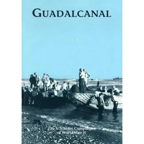 The U.S. Army Campaigns of World War II: Guadalcanal