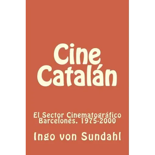 Cine Catalán: El sector cinematográfico barcelonés. 1975-2000