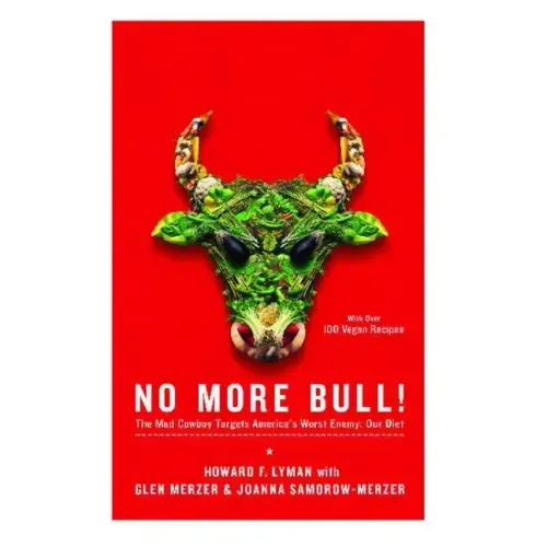 No More Bull!: The Mad Cowboy Targets America's Worst Enemy: Our Diet