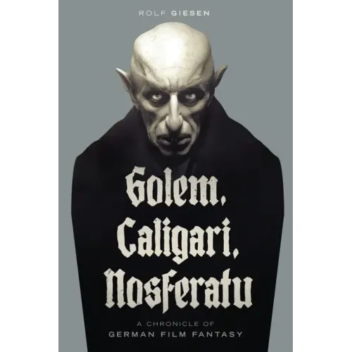 Golem, Caligari, Nosferatu - A Chronicle of German Film Fantasy
