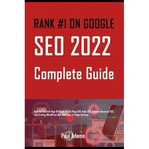 Rank #1 on Google: SEO 2022 Complete Guide: Rank On The First Page Of Google For On-Page SEO, Video SEO, Keyword Research SEO, Link Build