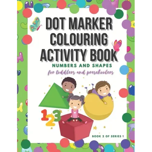 Dot Marker Colouring Activity Book: Numbers and Shapes for Toddlers and Preschoolers