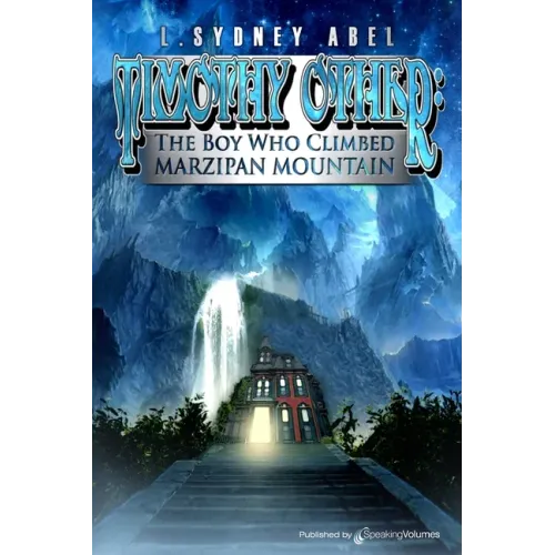 Timothy Other: The Boy Who Climbed Marzipan Mountain
