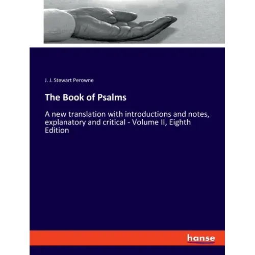 The Book of Psalms: A new translation with introductions and notes, explanatory and critical - Volume II, Eighth Edition