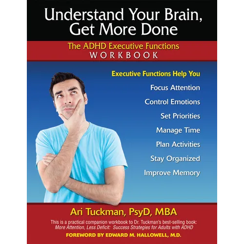 Understand Your Brain, Get More Done: The ADHD Executive Functions Workbook
