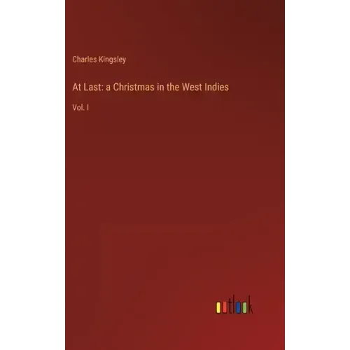 At Last: a Christmas in the West Indies: Vol. I