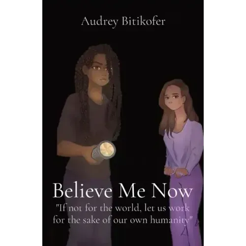 Believe Me Now: If not for the world, let us work for the sake of our own humanity