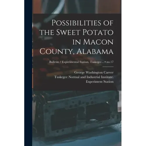 Possibilities of the Sweet Potato in Macon County, Alabama; no.17