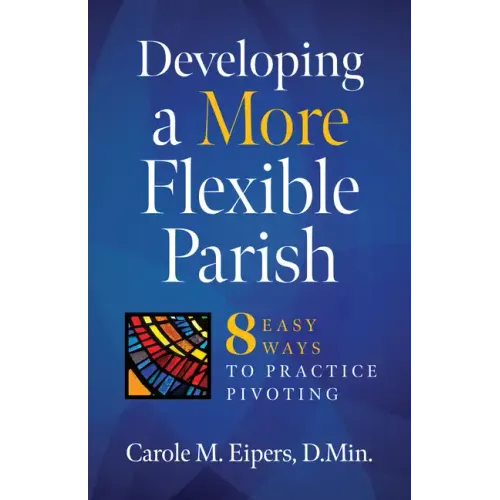 Developing a More Flexible Parish: 8 Easy Ways to Practice Pivoting