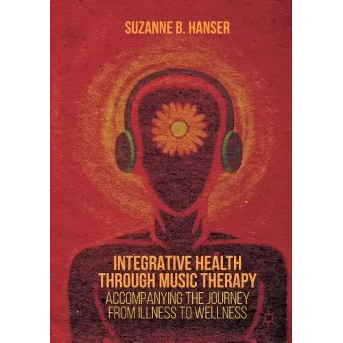 Integrative Health Through Music Therapy: Accompanying the Journey from Illness to Wellness