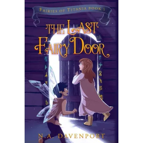 The Last Fairy Door: Fairies of Titania Book 1
