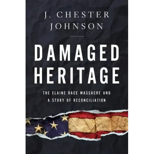 Damaged Heritage: The Elaine Race Massacre and a Story of Reconciliation
