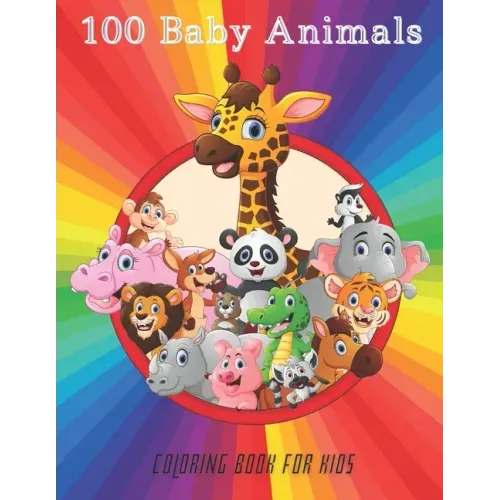 100 Baby Animals - COLORING BOOK FOR KIDS