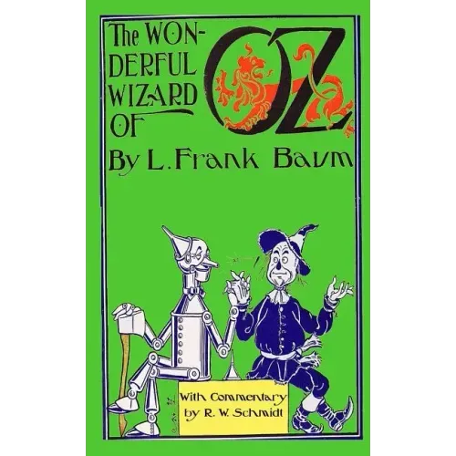 The Wonderful Wizard of Oz: With Commentary by R.W. Schmidt