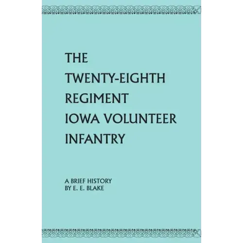 The Twenty-Eighth Regiment Iowa Volunteer Infantry