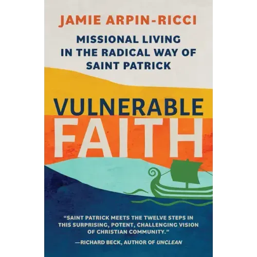 Vulnerable Faith: Missional Living in the Radical Way of St. Patrick