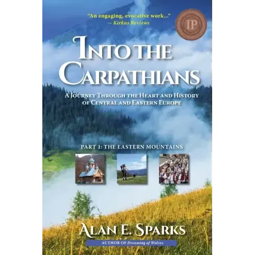 Into the Carpathians: A Journey Through the Heart and History of Central and Eastern Europe (Part 1: The Eastern Mountains) [Black and White Edition]