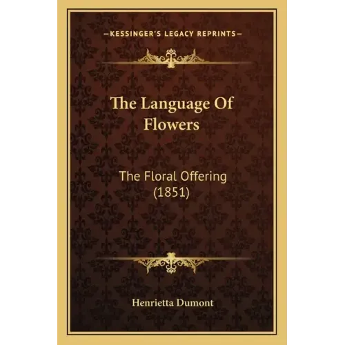 The Language Of Flowers: The Floral Offering (1851)