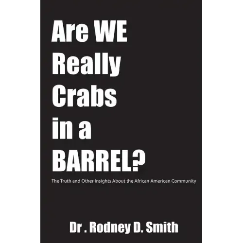 Are We Really Crabs in a Barrel?: The Truth and Other Insights About the African American Community