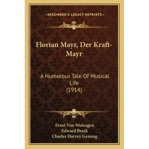 Florian Mayr, Der Kraft-Mayr: A Humorous Tale Of Musical Life (1914)