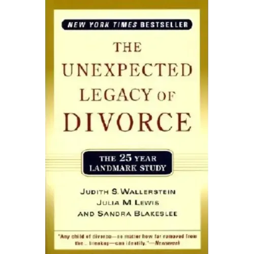 The Unexpected Legacy of Divorce: The 25 Year Landmark Study