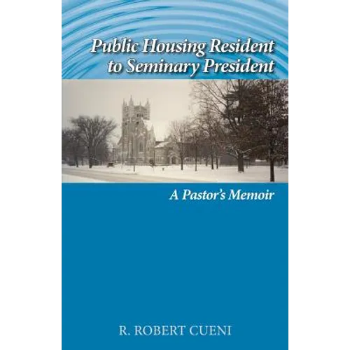 Public Housing Resident to Seminary President: A Pastor's Memoir