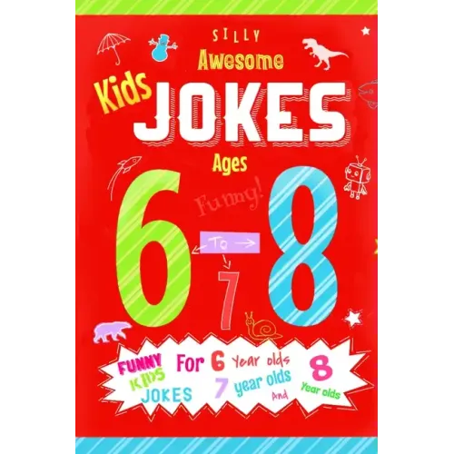Kids jokes ages 6-8: Funny kids jokes for 6 year olds, 7 year olds and 8 year olds.