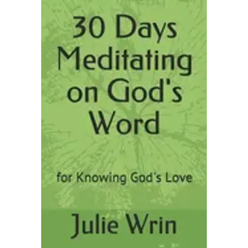 30 Days Meditating on God's Word: for Knowing God's Love