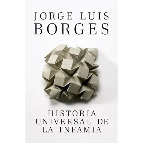 Historia Universal de la Infamia / A Universal History of Infamy