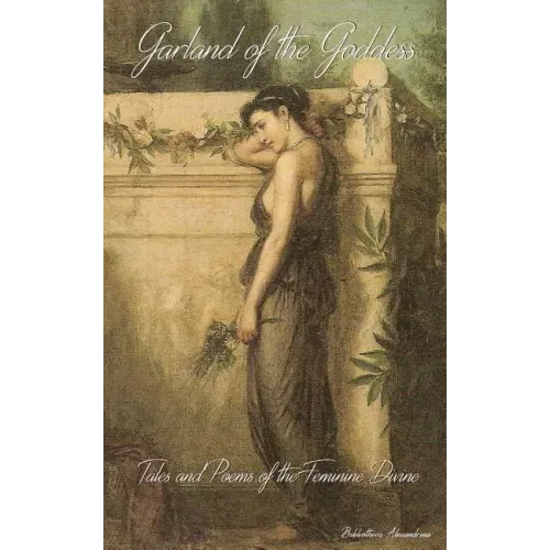 Garland of the Goddess: Tales and Poems of the Feminine Divine