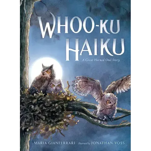 Whoo-Ku Haiku: A Great Horned Owl Story