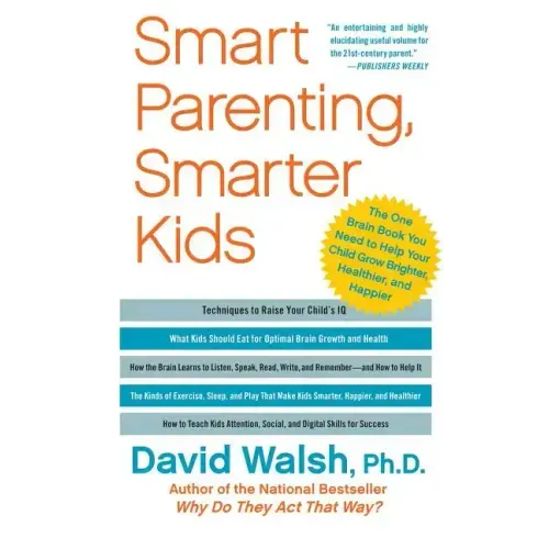 Smart Parenting, Smarter Kids: The One Brain Book You Need to Help Your Child Grow Brighter, Healthier, and Happier