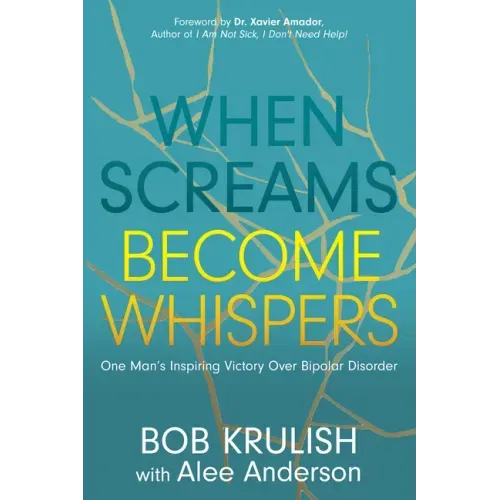 When Screams Become Whispers: One Man's Inspiring Victory Over Bipolar Disorder