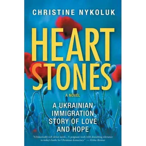 Heart Stones: A Ukrainian Immigration Story of Love and Hope