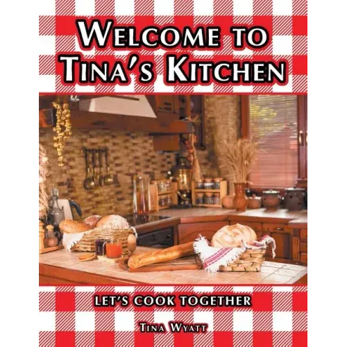 Welcome to Tina's Kitchen: Let's Cook Together