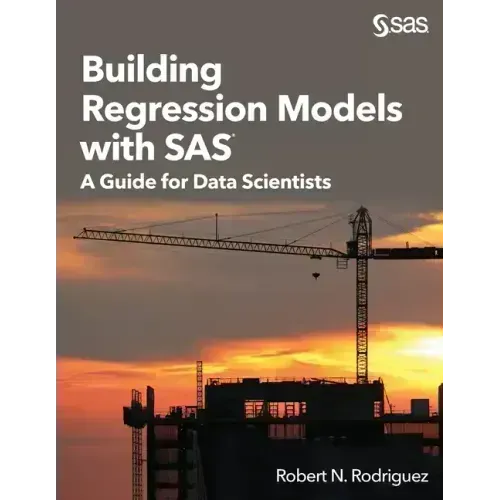 Building Regression Models with SAS: A Guide for Data Scientists