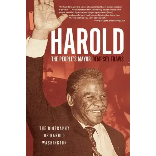 Harold, the People's Mayor: The Biography of Harold Washington