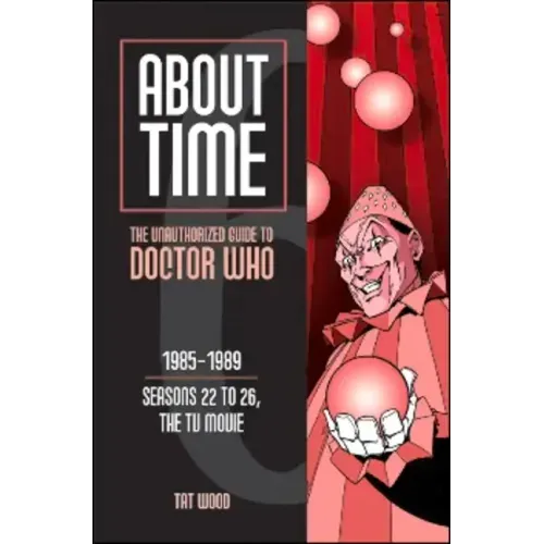 About Time 6: The Unauthorized Guide to Doctor Who (Seasons 22 to 26, the TV Movie)