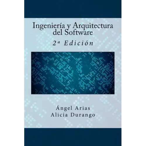 Ingeniería y Arquitectura del Software: 2a Edición