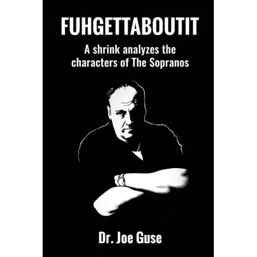 Fuhgettaboutit: A shrink analyzes the characters of The Sopranos