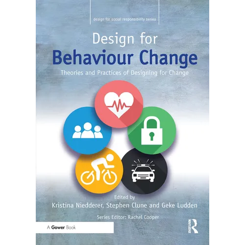 Design for Behaviour Change: Theories and practices of designing for change
